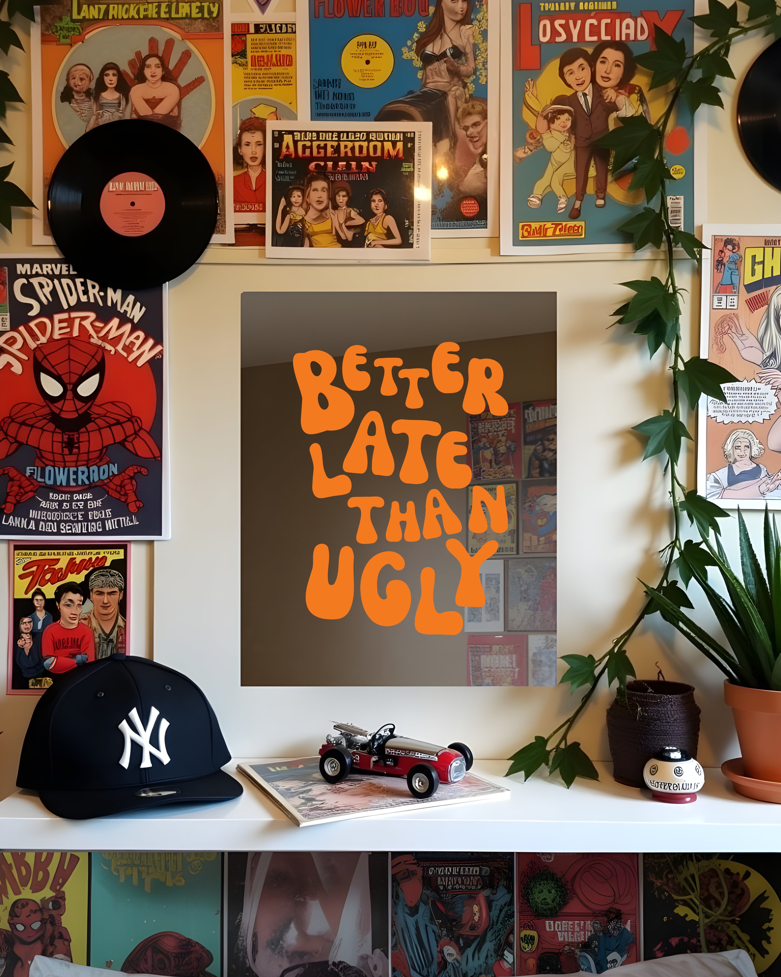 BETTER LATE THAN UGLY | MIRROR POSTERS