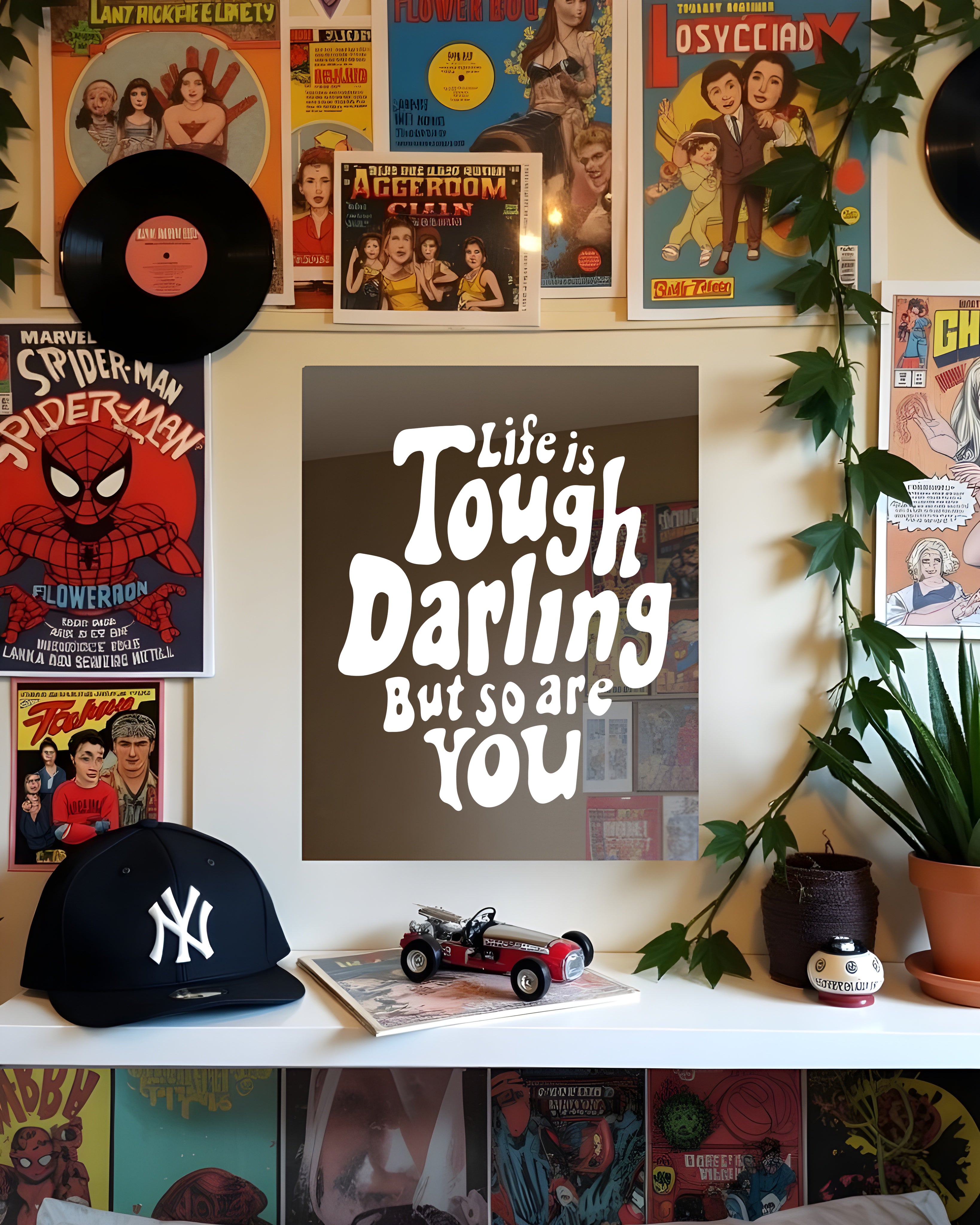 LIFE IS TOUGH DARLING BUT SO ARE YOU | MIRROR POSTERS